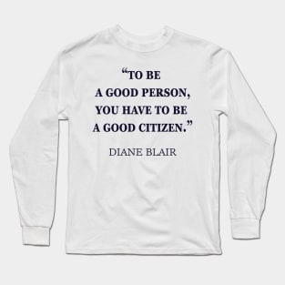 To be a good person . . . Long Sleeve T-Shirt